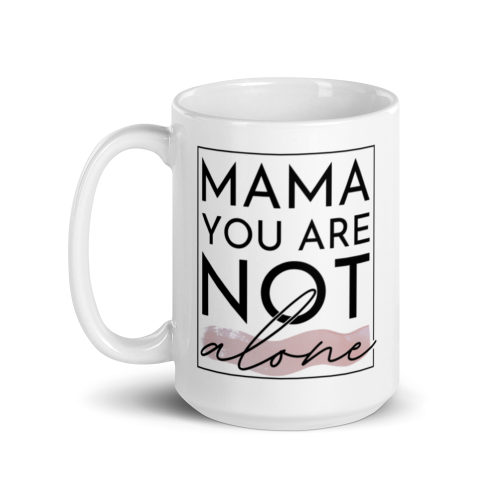 MAMA You Are Not Alone Mug